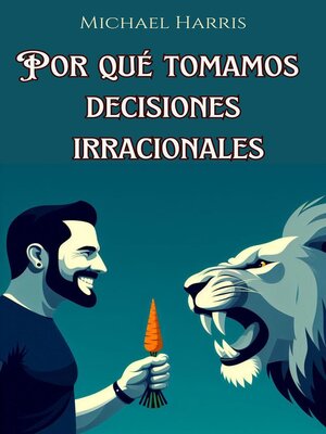 cover image of Por qué Tomamos Decisiones Irracionales